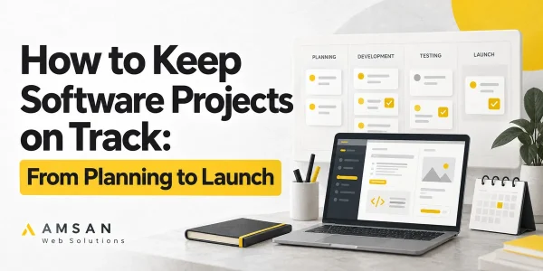 How to Keep Software Projects on Track: From Planning to Launch