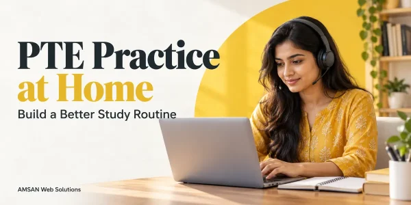 How to Practise for PTE at Home with AMSAN’s Learning Software